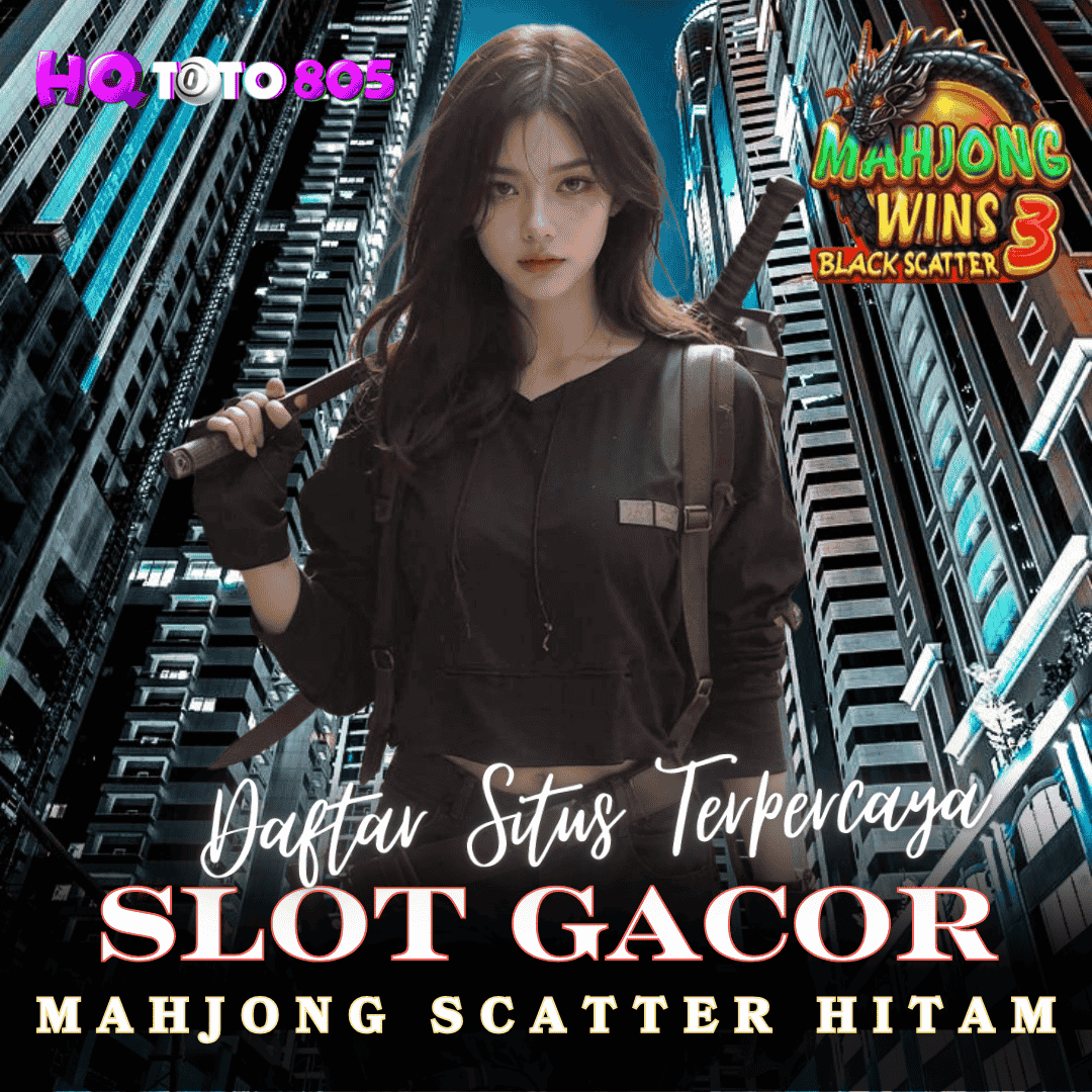 HQTOTO805: Situs Slot Gacor Online Gampang Menang Hari Ini | Maxwin Scatter Hitam